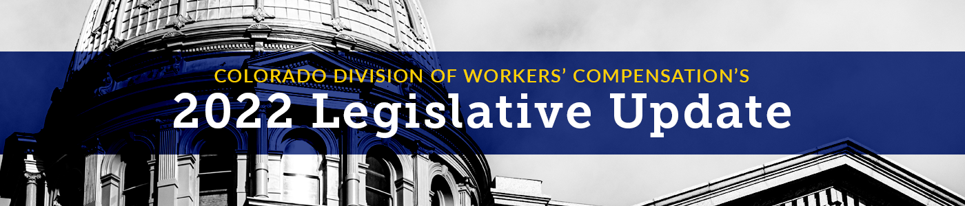 Colorado Division of Workers’ Compensation’s 2022 Legislative Update