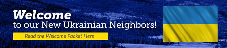 Welcome to our new Ukrainian Neighbors! Read the welcome packet here