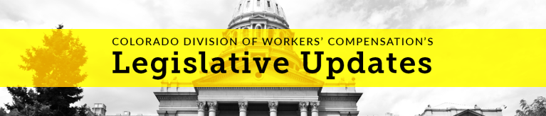 Colorado Division of Workers' Compensation's Legislative Updates