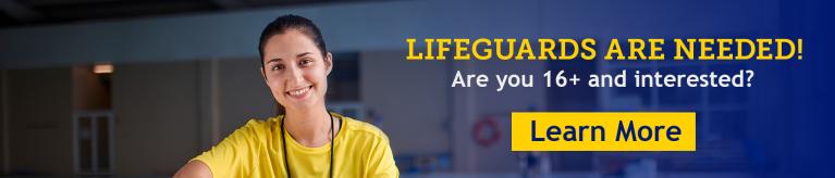 Lifeguards are needed! Are you 16+ and interested?