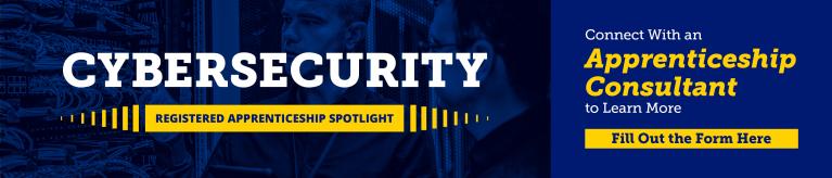 Cybersecurity Registered Apprenticeship Spotlight - Connect with an Apprenticeship Consultant