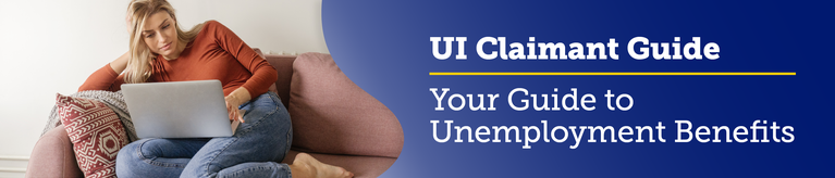 UI Claimant Guide: Your Guide to Unemployment Benefits